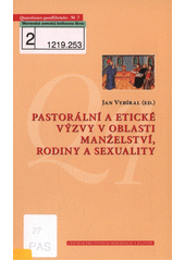 Pastorální a etické výzvy v oblasti manželství, rodiny a sexuality  Cover Image