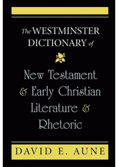 The Westminster dictionary of New Testament and early Christian literature and rhetoric  Cover Image