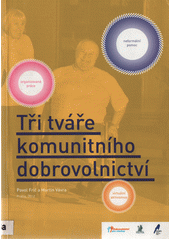 Tři tváře komunitního dobrovolnictví : neformální pomoc, organizovaná práce a virtuální aktivismus  Cover Image