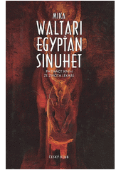 Egypťan Sinuhet : patnáct knih ze života lékaře  Cover Image