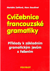 Cvičebnice francouzské gramatiky : příklady k základním gramatickým jevům s řešením  Cover Image