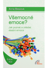 Všemocné emoce? : jak poznat a zvládat vlastní emoce  Cover Image