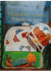 Ubrousková technika : nápady na textil  Cover Image