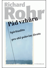 Pád vzhůru : spiritualita pro obě poloviny života  Cover Image