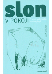 Slon v pokoji : o smrti a zármutku pro dospívající  Cover Image