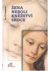 Žena, neboli, Kněžství srdce  Cover Image