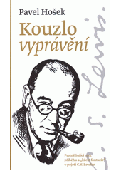 Kouzlo vyprávění : proměňující moc příběhu a "křest fantazie" v pojetí C.S. Lewise  Cover Image