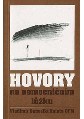 Hovory na nemocničním lůžku : [Vzpomínky na dr. Jiřího Mrázka]  Cover Image