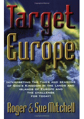 Target Europe : interpreting the times ans seasons of God's kingdom in the lands of Europe and the challenge for today Cover Image