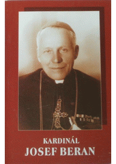 Kardinál Josef Beran : 29.12.1888-17.5.1969 Cover Image