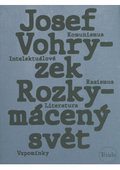 Rozkymácený svět : komunismus, intelektuálové, rasismus, literatura, vzpomínky  Cover Image