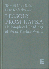 Lessons from Kafka : philosophical readings of Franz Kafka's works  Cover Image