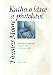 Kniha o lásce a přátelství : pohled hlubinné psychologie a spirituálních tradic na mezilidské vztahy  Cover Image