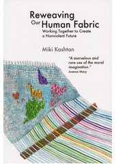 Reweaving our human fabric : working together to create a nonviolent future  Cover Image