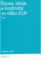 Škola, ideje a hodnoty ve věku tl;dr : esej  Cover Image