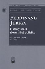 Ferdinand Juriga : ľudový smer slovenskej politiky  Cover Image