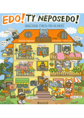 Edo! - Ty neposedo! : obrázková etiketa pro nejmenší  Cover Image