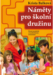 Náměty pro školní družinu : konkrétní činnosti v 10 tematických projektech  Cover Image