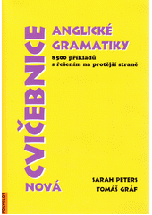 Nová cvičebnice anglické gramatiky : 8500 příkladů s řešením na protější straně  Cover Image